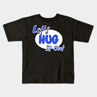 Let Hug It Out Kids T-Shirt